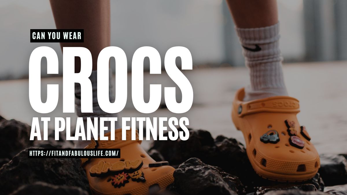 can you wear crocs to planet fitness?